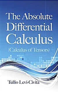 The Absolute Differential Calculus (Calculus of Tensors) (Paperback, Revised)