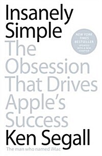 Insanely Simple : The Obsession That Drives Apples Success (Paperback)