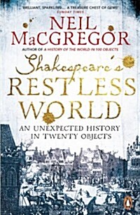 Shakespeares Restless World : An Unexpected History in Twenty Objects (Paperback)