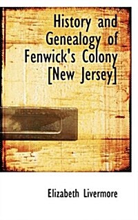 History and Genealogy of Fenwicks Colony [New Jersey] (Paperback)