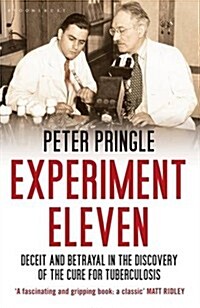 Experiment Eleven : Deceit and Betrayal in the Discovery of the Cure for Tuberculosis (Paperback)