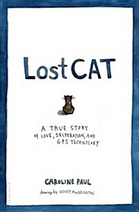 Lost Cat : A True Story of Love, Desperation, and GPS Technology (Hardcover)