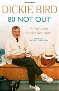 80 Not Out : My Favourite Cricket Memories (Hardcover)