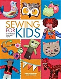 Sewing for Kids : Easy Projects to Sew at Home (Hardcover)
