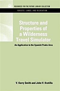 Structure and Properties of a Wilderness Travel Simulator: An Application to the Spanish Peaks Area (Hardcover)