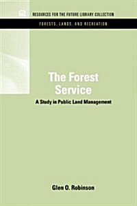The Forest Service: A Study in Public Land Management (Hardcover)