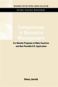 Comparisons in Resource Management: Six Notable Programs in Other Countries and Their Possible U.S. Application (Hardcover)