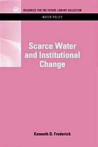 Scarce Water and Institutional Change (Hardcover)