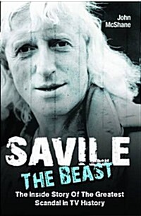 Savile - The Beast : Singing with Iron Maiden - the Drugs, the Groupies...the Whole Story (Paperback)