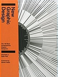 New Graphic Design : The 100 Best Contemporary Graphic Designers (Hardcover)