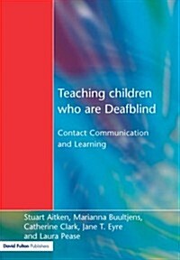 Teaching Children Who are Deafblind : Contact Communication and Learning (Paperback)