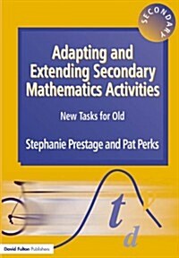 Adapting and Extending Secondary Mathematics Activities : New Tasks for Old (Paperback)