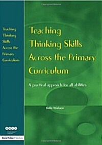 Teaching Thinking Skills Across the Primary Curriculum : A Practical Approach for All Abilities (Paperback)