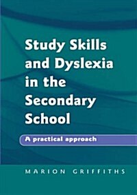 Study Skills and Dyslexia in the Secondary School : A Practical Approach (Paperback)