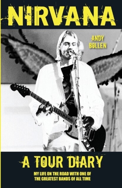 Nirvana - A Tour Diary: My Life on the Road with One of the Greatest Bands of All Time (Paperback)