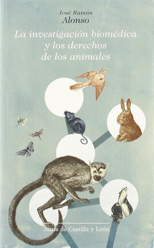 INVESTIGACION BIOMEDICA Y DERECHOS DE LOS ANIMALES (Book)