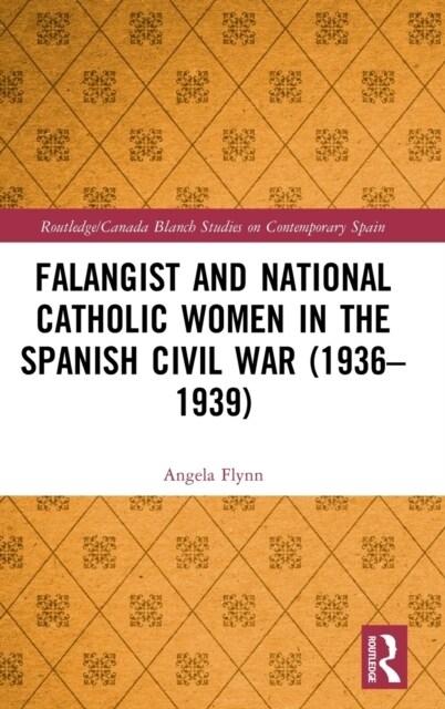 Falangist and National Catholic Women in the Spanish Civil War (1936–1939 (Hardcover)