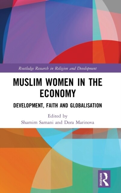 Muslim Women in the Economy : Development, Faith and Globalisation (Hardcover)