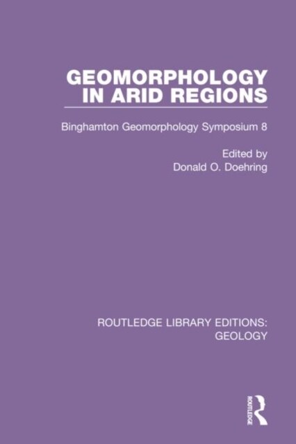 Geomorphology in Arid Regions : Binghamton Geomorphology Symposium 8 (Hardcover)