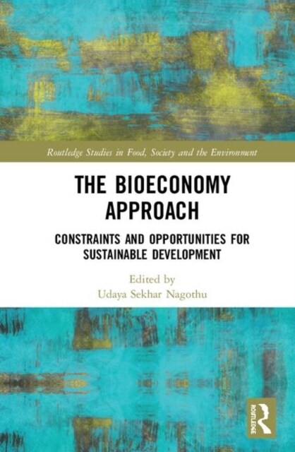 The Bioeconomy Approach : Constraints and Opportunities for Sustainable Development (Hardcover)