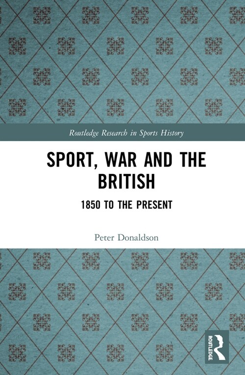 Sport, War and the British : 1850 to the Present (Hardcover)