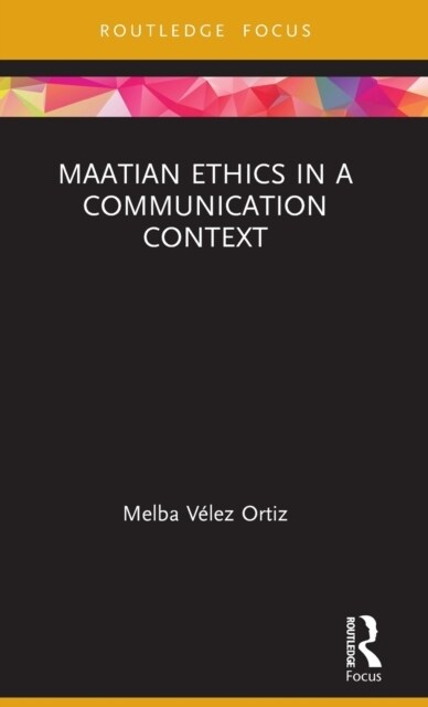 Maatian Ethics in a Communication Context (Hardcover, 1)
