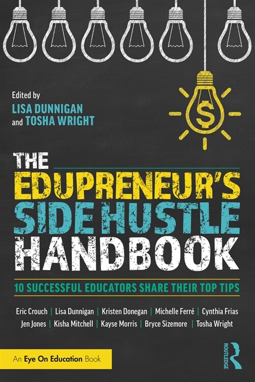 The Edupreneurs Side Hustle Handbook : 10 Successful Educators Share Their Top Tips (Paperback)