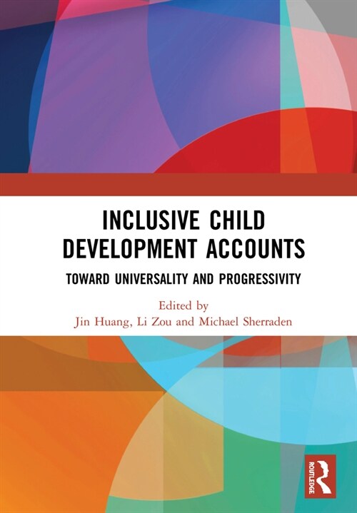 Inclusive Child Development Accounts : Toward Universality and Progressivity (Hardcover)