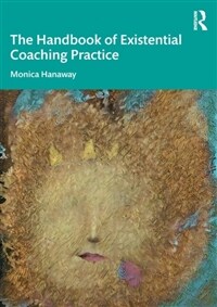 The Handbook of Existential Coaching Practice (Paperback, 1)