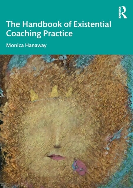 The Handbook of Existential Coaching Practice (Paperback, 1)