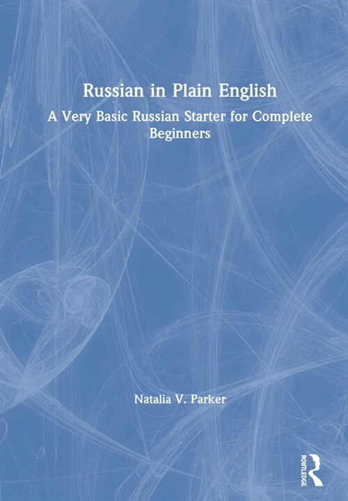 Russian in Plain English : A very basic Russian starter for complete beginners (Hardcover)