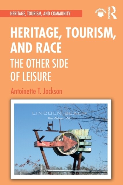 Heritage, Tourism, and Race : The Other Side of Leisure (Paperback)