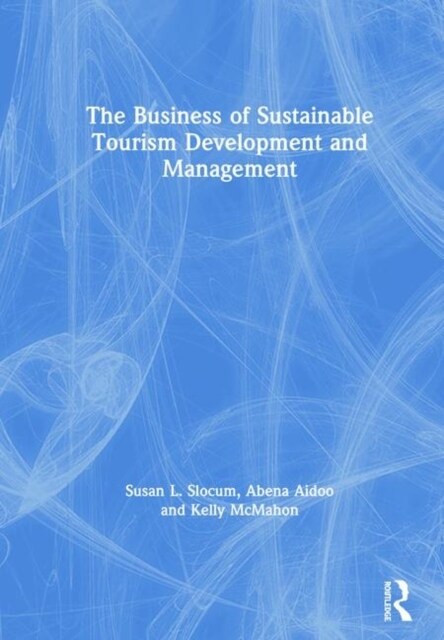The Business of Sustainable Tourism Development and Management (Hardcover)