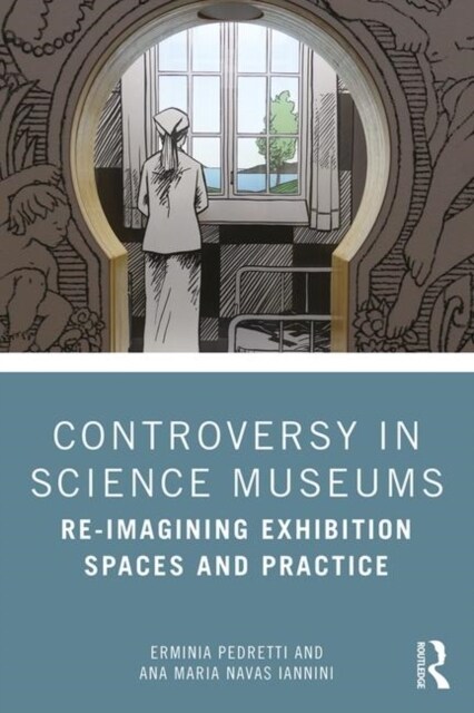 Controversy in Science Museums : Re-imagining Exhibition Spaces and Practice (Paperback)