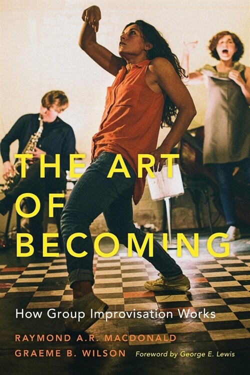 The Art of Becoming: How Group Improvisation Works (Paperback)