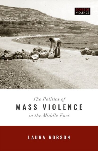The Politics of Mass Violence in the Middle East (Hardcover)