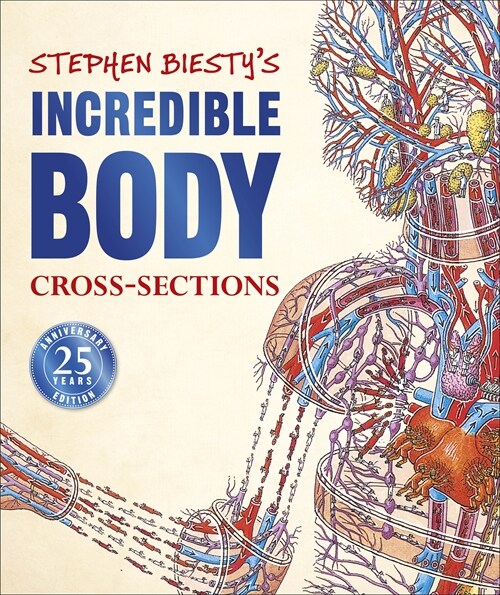 Stephen Biestys Incredible Body Cross-Sections (Hardcover)