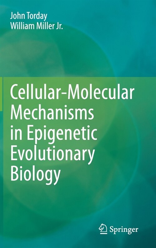 Cellular-Molecular Mechanisms in Epigenetic Evolutionary Biology (Hardcover)