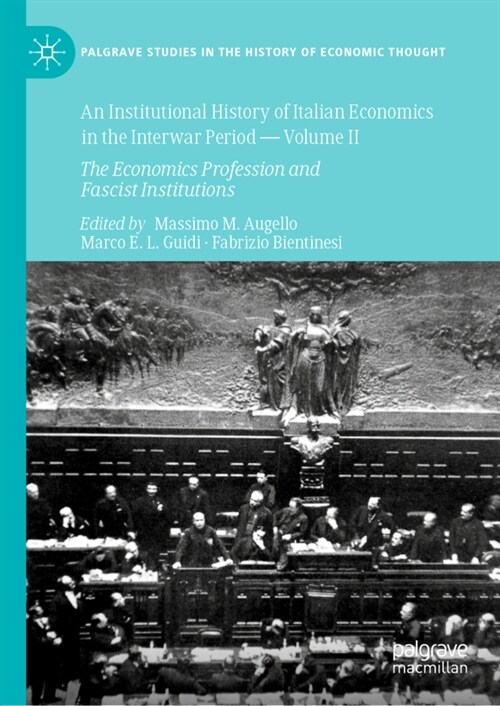 An Institutional History of Italian Economics in the Interwar Period -- Volume II: The Economics Profession and Fascist Institutions (Hardcover, 2020)