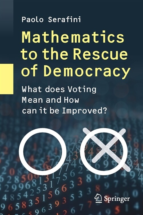 Mathematics to the Rescue of Democracy: What Does Voting Mean and How Can It Be Improved? (Paperback, 2020)