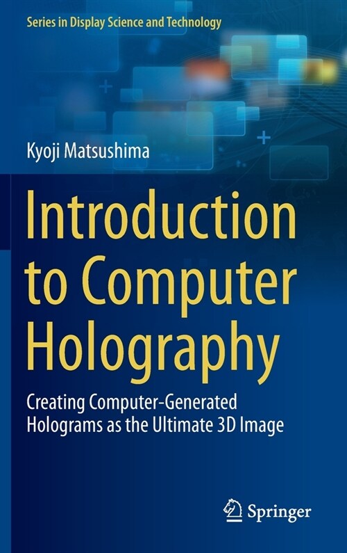 Introduction to Computer Holography: Creating Computer-Generated Holograms as the Ultimate 3D Image (Hardcover, 2020)