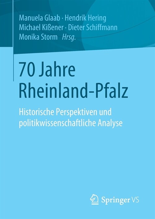 70 Jahre Rheinland-Pfalz: Historische Perspektiven Und Politikwissenschaftliche Analyse (Paperback, 1. Aufl. 2020)