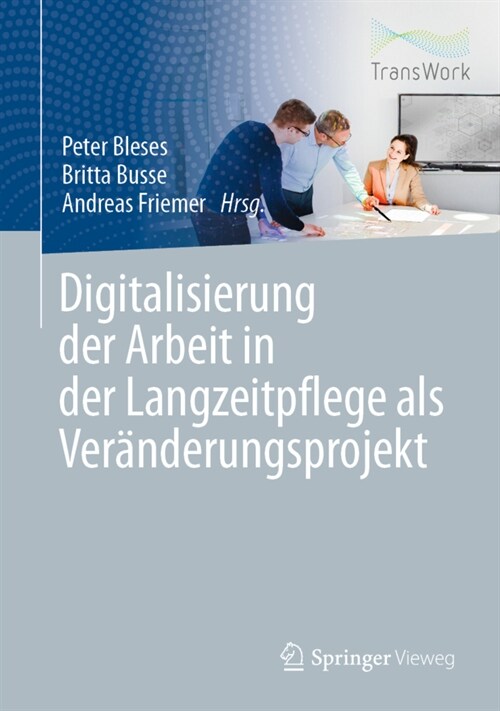 Digitalisierung Der Arbeit in Der Langzeitpflege ALS Ver?derungsprojekt (Hardcover, 1. Aufl. 2020)