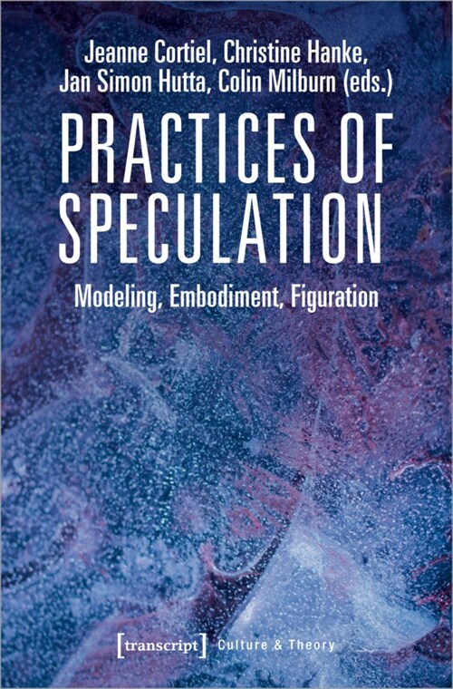 Practices of Speculation: Modeling, Embodiment, Figuration (Paperback)