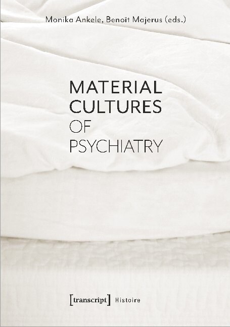 Material Cultures of Psychiatry (Paperback)