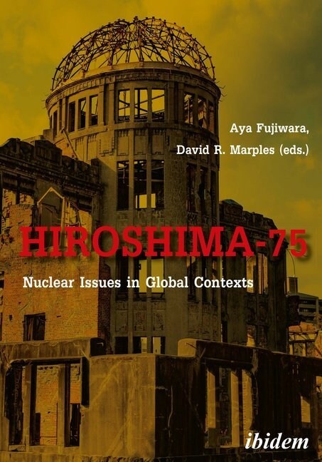 Hiroshima-75: Nuclear Issues in Global Contexts (Paperback)