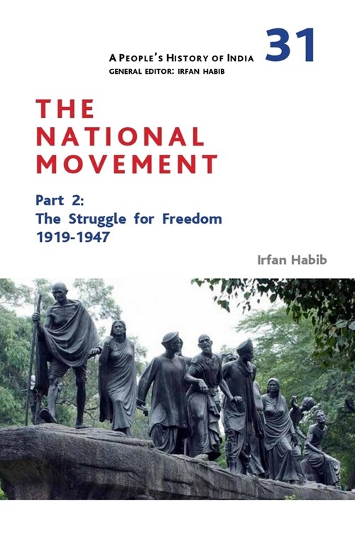 A Peoples History of India 31: The National Movement, Part 2: The Struggle for Freedom, 1919-1947 (Hardcover)