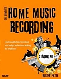 The Complete Home Music Recording Starter Kit (Paperback, CD-ROM, 1st)