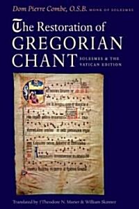 The Restoration of Gregorian Chant: Solesmes and the Vatican Edition (Paperback)