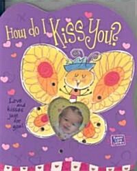 How Do I Kiss You? (Board Books)